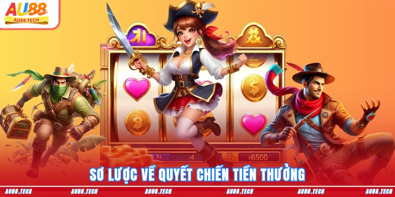 Sơ lược về Quyết Chiến Tiền Thưởng